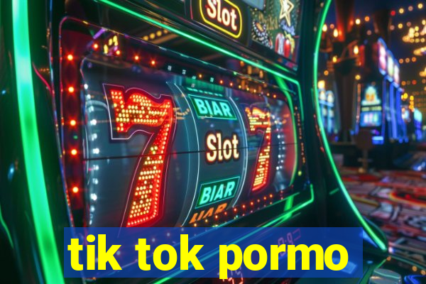 tik tok pormo